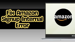 How to Fix Amazon Signup Internal Error [upl. by Aicenra]