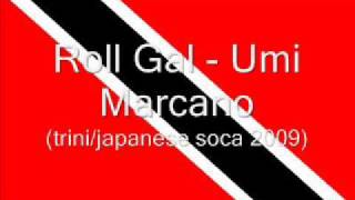 Roll Gal Umi Marcano TriniJapanese Soca 2009 [upl. by Zinah]