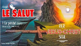 ETUDE BIBLIQUE  LE SALUT PAR JESUSCHRIST SEUL  Suite 1 ère partie Actes 4 v 12  Jean 14 v 6 [upl. by Valley]