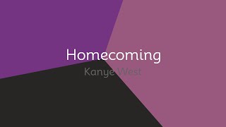 Kanye West  Homecoming lyrics [upl. by Hightower]