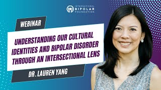 Understanding Our Cultural Identities and Bipolar Disorder  Dr Lauren Yang [upl. by Caren]