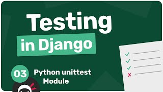 Testing in Django Tutorial 3  The Python unittest Module [upl. by Odravde]