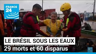 Le sud du Brésil sous les eaux 29 morts et 60 disparus • FRANCE 24 [upl. by Samul]