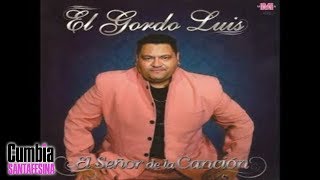 El Gordo Luis  Me dedique a perderte │ Letra [upl. by Aziram]