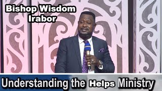 Bishop Wisdom Irabor  understanding The Helps Ministry [upl. by Ayekal]