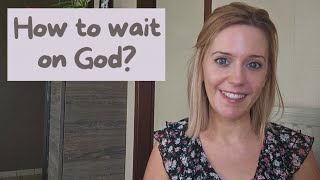 How to wait on Gods plan and promises for your life [upl. by Devine]