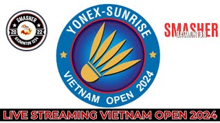 🔴 LIVE STREAMING BADMINTON VIETNAM OPEN 2024 [upl. by Evey]