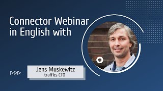 Connector Webinar in English with traffics CTO Jens Muskewitz [upl. by Atela]