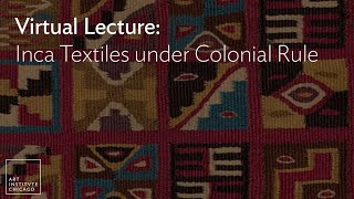 Virtual Lecture Inca Textiles under Colonial Rule [upl. by Twyla]