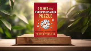 Review Solving the Procrastination Puzzle Timothy A Pychyl Summarized [upl. by Enihpled]