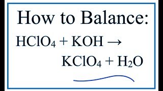 How to Balance HClO4  KOH  KClO4  H2O Perchloric acid  Potassium hydroxide [upl. by Schrader]