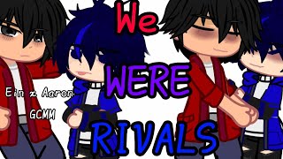 We Were Rivals Ein x Aaron Gay GCMM [upl. by Ummersen]