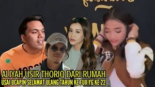 ALIYAH USIR THORIQ DARI RUMAH USAI UCAPIN SELAMAT ULANG TAHUN KE FUJI [upl. by Zemaj747]