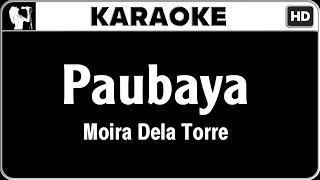 Moira Dela Torre  Paubaya Karaoke Version  HQ Audio [upl. by Humpage]