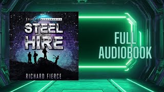 Steel for Hire  Galactic Mercenaries Book 1 Full SciFiSpace Opera Audiobook  Unabridged [upl. by Nedyrb]