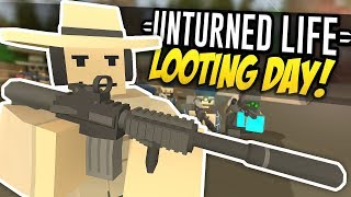 LOOTING DAY  Unturned Life Roleplay 307 [upl. by Tamas]