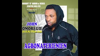 AGBONATERIENIEN BY JOHN OMOREGIE AKA ITUA ONE  LATEST BENIN MUSIC 2024 [upl. by Sirrah]