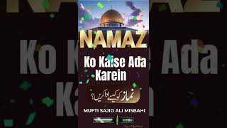 NAMAZ KAISE ADA KAREN  HUZOOR TAJUSHSHARIH ALAIHIRRAHMAH bayan [upl. by Eeralih]