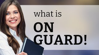 Understanding the Phrase quotOn Guardquot [upl. by Avenej]