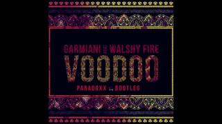 Garmiani ft Walshy Fire  Voodoo PARADOXX Bootleg FREE DOWNLOAD [upl. by Mccarthy]