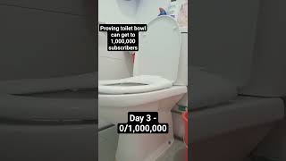 Day 3 of proving toilet bowl can get to 1000000 subscribers [upl. by Acirahs]