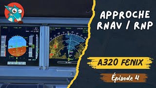 Tuto A320 FENIX Block 2 Approche RNAV  RNP  MSFS2020  Épisode 4 [upl. by Mathre]