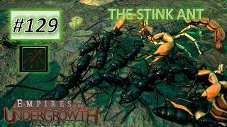 Empires of the Undergrowth 129 STINK ANT IS STRONG [upl. by Anirtik]