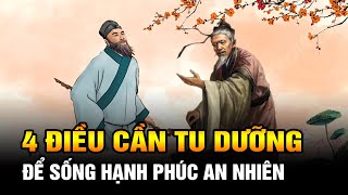 Nhân Sinh Ở Đời Có 4 Điều Cần Tu Dưỡng Để Sống Hạnh Phúc An Nhiên [upl. by Raynah]