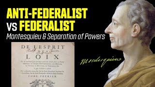 AntiFederalist vs Federalist CLASH Montesquieu and Separation of Powers [upl. by Lihka]