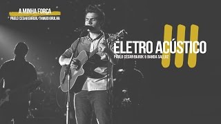 A Minha Força quotLouvor Eletro Acústico 3quot  Paulo César Baruk e Banda Salluz [upl. by Esiahc81]