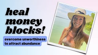 How to Heal Money Blocks Overcoming the Unworthiness Wound  Self Worth and Abundance [upl. by Stanly]