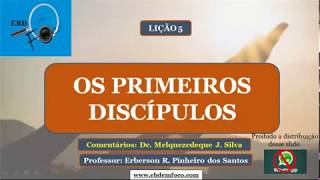 Lição 5  Os Primeiros Discípulos [upl. by Zima]