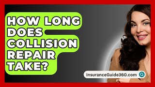 How Long Does Collision Repair Take  InsuranceGuide360com [upl. by Taima]