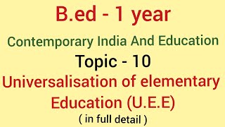 Universalisation of elementary education UEE Topic10  contemporary india and education  Bed [upl. by Dorcea]