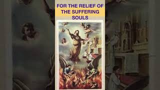 FOR THE RELIEF OF THE SUFFERING SOULS purgatory short prayer [upl. by Venn577]