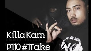 Killa Kam  freestyle 1Take p110 [upl. by Garvy119]