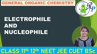 GOC  Electrophile and Nucleophile  NEET  JEE  CUET  BSc  by Vijya [upl. by Avrom673]