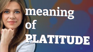 Platitude  meaning of Platitude [upl. by Doykos]