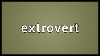 Extrovert Meaning [upl. by Assirak]