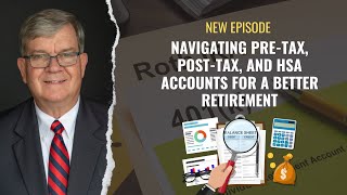 Navigating PreTax PostTax and HSA Accounts for a Better Retirement [upl. by Ailina]