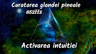 Activarea intuitiei  852Hz  Curatarea glandei pineale cu tonuri binaurale [upl. by Nimrac710]