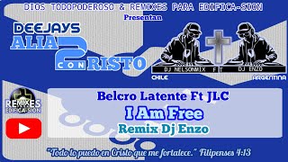 08 Belcro Latente Ft JLC  I Am Free  Remix Dj Enzo  Remixes Para EdificaSion [upl. by Izak]