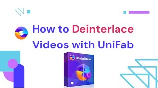 UniFab  How to Deinterlace Videos with Unifab Deinterlace AI 💡 [upl. by Norah974]