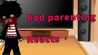 Bad parenting React to 《Bad parenting game》 [upl. by Enileme76]