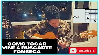 Cómo tocar Vine a buscarte Fonseca  Tutorial [upl. by Ecnal87]