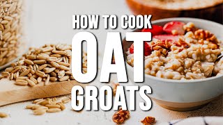 How to Cook OAT GROATS  Top 3 Easy Whole Grain Oat Groats Recipes [upl. by Aromat615]