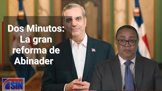 Dos Minutos La gran reforma de Abinader [upl. by Donalt]