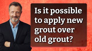 Is it possible to apply new grout over old grout [upl. by Ahsotan]