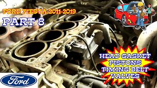 Ford Fiesta Head Gasket Timing Belt Intake Exhaust Valves Pistons Replacement 20112019 Part 8 [upl. by Henson]