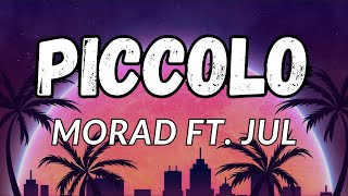 MORAD ft JUL  PICCOLO letralyrics [upl. by Adriano]